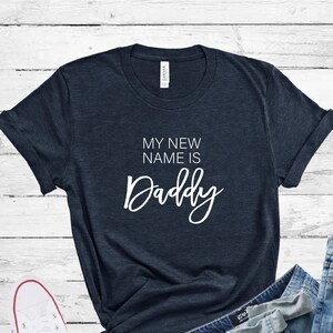 My New Name Is Daddy Shirt, Daddy Shirt, New Mom Shirt, Announcement Shirt, Gift For New Daddys, Baby Shower Gift, Fathers Day Gift, Dad Tee
