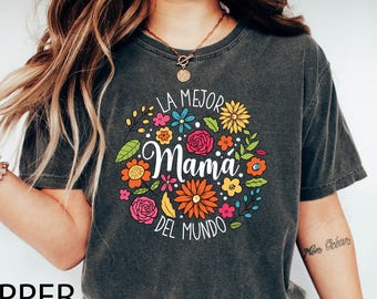 La Mejor Mama Del Mundo Comfort Colors T-Shirt, Latina Mom Gift, Mothers Day Shirt, Floral Spanish Mom Tee, Regalo Para Mama, Mexican Mom