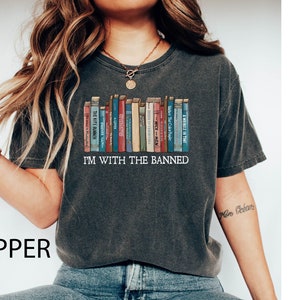 Comfort Colors I&#39;m With The Band T-Shirt, Banned Books Shirt, Librarian Shirt, Banned Books, Reading Shirt, Bookish Shirt, Book Lover Gift