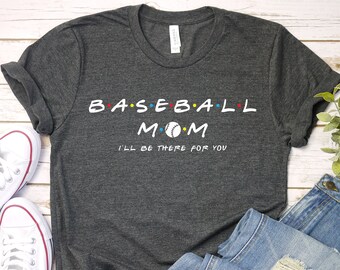 Mom Shirt, Baseball Mom Shirt, Baseball Mom, Baseball T-shirts, Mother's Day Gift, Friends Theme Shirt, Game Day Shirt, Gift for Mama