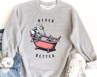 Sudadera Never Better, suéter de esqueleto, sudadera divertida Dead Inside, sudadera Spooky Season, sudadera Sarcasm, sudadera divertida Skeleton