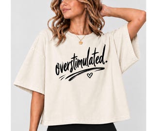 Overstimulated Comfort Colors® Crop Top Boxy Tee, Funny Sarcastic T-Shirt, Overthinking Shirt, Introvert Humor Gift