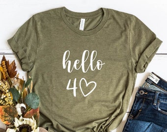 Hello 40 shirt, Hello 40 Heart Shirt, 40th Birthday Shirt, Forty Birthday Tee, 40th Birthday Gift, Birthday Gift For Her, Birthday Shirt