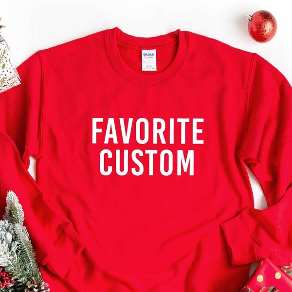 Favorite Custom Sweatshirt, Personalized Sweatshirt, Favorite Kid Sweater, Family Reunion Sweatshirt, Favorite Sweat, Custom Christmas Sweat