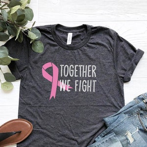 Together We Fight T-shirt, Cancer Awareness Shirt, Supporter Shirt, Fighter Shirt, Pink Ribbon Breast Cancer, Breast Cancer Fundraiser