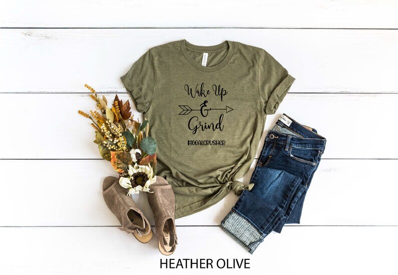 Wake Up and Grind Funny Tee Goal Crusher Shirt Grind Shirt Wake Up T-shirt Morning Tee Women Trendy Tee Wake Up and Grind Shirt