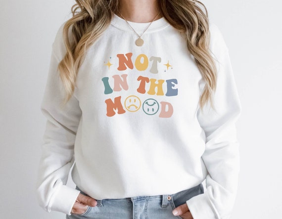 Not In The Mood Sweatshirt, Negative Vibes Sweater, Mood Sweat, Positive Trendy Cool Mood Sweatshirt, Women Aesthetic Funny Sweatshirt
