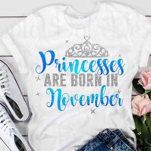 Princesses are born in November svg / November birthday svg / birthday svg / princess svg / Downloadable Design File PNG and SVG Cut file