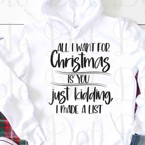 All I want for Christmas svg / Just kidding I made a list svg / 2020 Christmas svg / Downloadable Design File PNG and SVG Cut file
