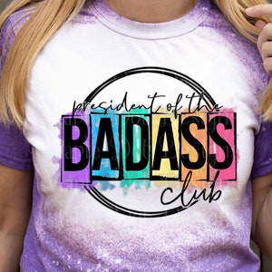 President of the Badass Club PNG | Badass Sublimation Design | Downloadable File