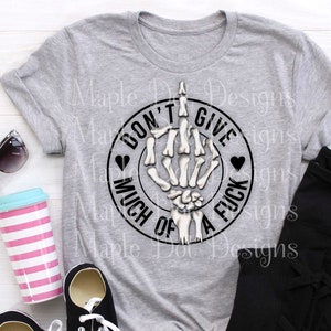 Don&#39;t Give Much of a F*ck PNG / F*ck Everything PNG / Adult language PNG / Downloadable png for sublimation / best seller