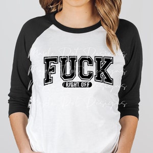 F*ck Right Off PNG | Adult Language Tumbler Decal | F*ck Sublimation | Downloadable File