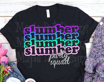 May include: Black t-shirt with the text "slumber party squad" in rainbow colors and silver glitter. The text "slumber" is repeated four times in different colors.