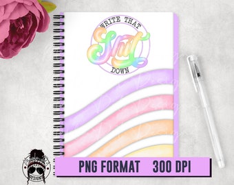 Schrijf dat Sh*t Down Notitieboekjehoezen met spiraal | Volwassen taal PNG | Sublimatieontwerp voor tijdschriftomslag
