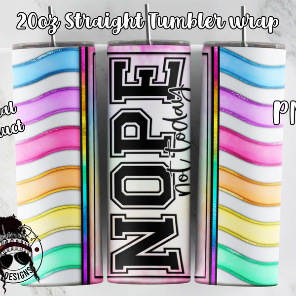 Nope Not Today Tumbler Wrap | Rainbow Wave Tumbler Wrap | 20 oz Tumbler Sublimation | Downloadable File