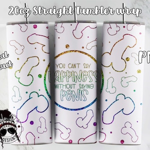 You Can&#39;t Say Happiness Tumbler Wrap | Funny Adult Tumbler Wrap | 20 oz Tumbler Sublimation | Downloadable File