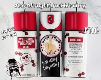 Over Your Sh*t Spray Tumbler Wrap | Funny Adult Tumbler Wrap | 20 oz Tumbler Sublimation | Downloadable File