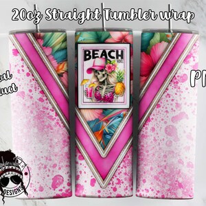 May include: A 20oz straight tumbler wrap design featuring a pink and white watercolor background with a diagonal pink stripe. The center panel has a framed image of a skeleton at the beach with the words "Beach Vibes".