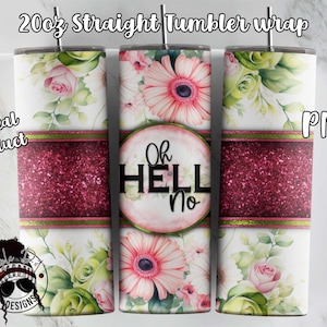 Könnte beinhalten: Ein digitaler Download für eine 20 oz gerade Tumbler-Hülle mit einem pinkfarbenen und grünen Blumendesign auf einem pinkfarbenen Glitzerhintergrund. Das Design enthält den Text "Oh Hell No".