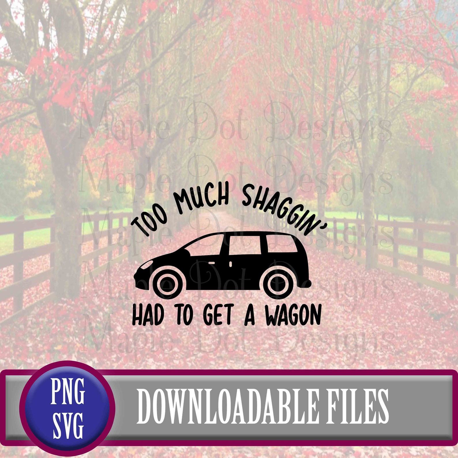 Too Much Shaggin' Had to Get a Wagon Svg, Shaggin' Wagon Svg, Funny Svg