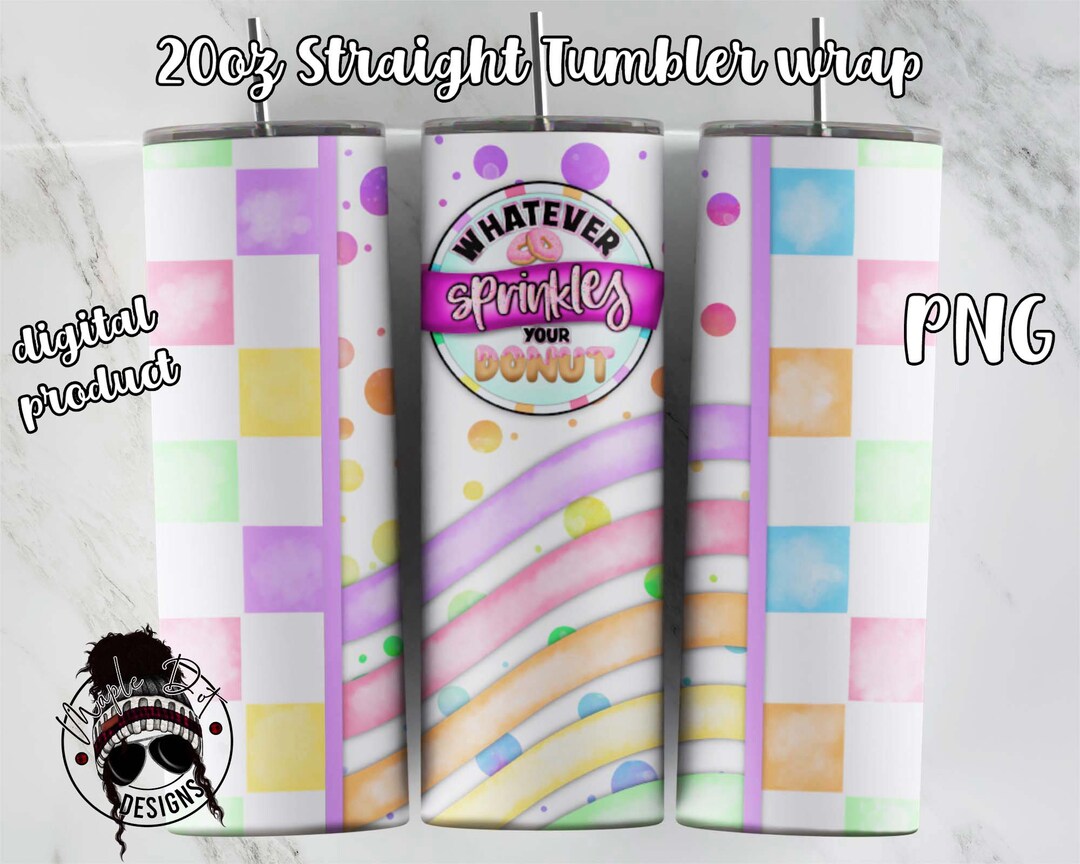 Whatever Sprinkles Your Donut Tumbler Sublimation Design Donut Tumbler