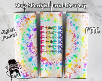 20oz Skinny tumbler wrap | Powerwash wrap | Tie dye Tumbler wrap | F*ck Everything png | Downloadable File