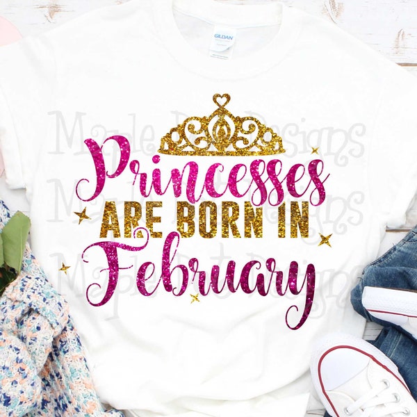 Princesses are born in February svg, February birthday svg, birthday svg, princess svg, Downloadable Design File PNG and SVG Cut file!