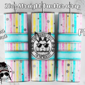 May include: A digital download for a 20oz straight tumbler wrap featuring a colorful striped background with silver glitter accents and a bunny with sunglasses in a circle with the text "Other Things First, I'm The Realest".