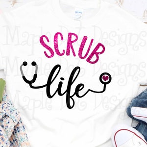 Scrub Life svg, nurse svg, scrubs svg, nurse scrubs svg, scrub shirt svg, stethoscope svg, nurse life svg, nursing, Downloadable SVG & PNG