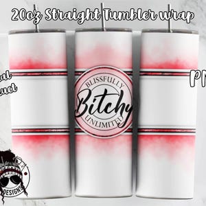 Blissfully Btchy Tumbler Wrap | Funny Adult Tumbler Wrap | 20 oz Tumbler Sublimation | Downloadable File