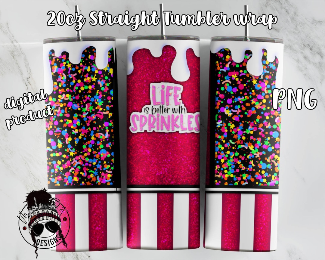Life is Better With Sprinkles Tumbler Sublimation Design 20 Oz Straight