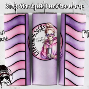 Op de afbeelding: Een digitale download voor een 20 oz rechte tumbler wrap met een roze en paarse aquarelontwerp met een skelet dat een roze hoodie en een zonnebril draagt. Het ontwerp bevat de tekst "Everything Sucks You're No Exception".