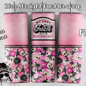 My Last F*ck Tumbler Wrap | 20oz Straight Tumbler Wrap | Tumbler Skull | Sublimacja kwiatowej czaszki | Do pobrania PNG