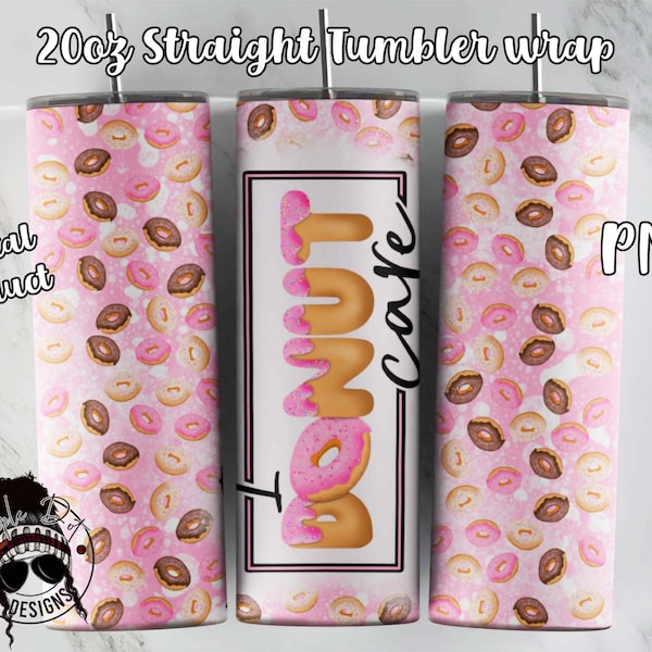 I Donut Care Tumbler Sublimation Design | Donut Tumbler Wrap | 20 oz Straight Tumbler PNG