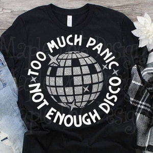 Too much panic svg, not enough disco svg, panic at the disco svg, funny svg, introvert svg, anxiety svg, Downloadable File PNG and SVG