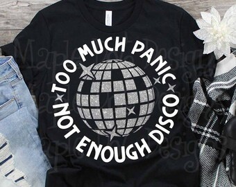 Too much panic svg, not enough disco svg, panic at the disco svg, funny svg, introvert svg, anxiety svg, Downloadable File PNG and SVG