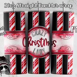 May include: A digital download for a 20oz straight tumbler wrap featuring a red and white candy cane pattern with a black background. The design includes a silver and red sign that says "Crazy Christmas Lady".