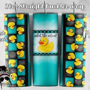 What The Actual Duck Tumbler Wrap | Duck Tumbler wrap PNG | Downloadable PNG