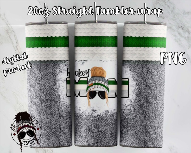 May include: A 20oz straight tumbler wrap design featuring a gray and white knit pattern with a green stripe. The design includes a cartoon illustration of a woman wearing a hockey hat and sunglasses with the text "Hockey Mom".