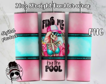 Find Me By The Pool Skeleton Tumbler Wrap | 20oz Tumbler Wrap | Tumbler Sublimation | Downloadable File