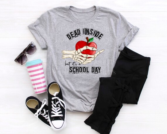 Dead Inside But It's A School Day PNG | Teacher PNG | Teacher Sublimation | Downloadable File