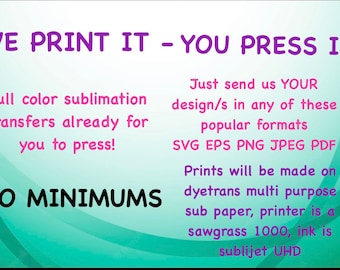 Custom sublimation transfers, we print & ship, you press it on shirts, tumblers, mousepads, koozies and more!