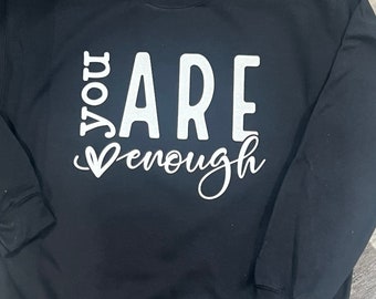 You are enough black sweatshirt, unisex, Gildan sweatshirt