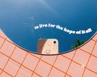 To Live for the Hope of it All Decal Sticker