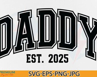 Daddy Est 2025 SVG, Dad Father Varsity