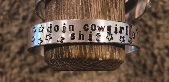 Doin Cowgirl Shit Cuff Bracelet, Handstamped  cuff, Western Bracelet, Rodeo Wear, Hand Stamped Jewelry, Hand Stamped Cuff, Cowgirl Jewelry