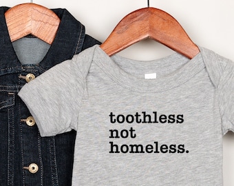 Toothless Not Homeless Baby Onesie®, Bravo Baby Gift, Funny Pop Culture Infant Romper,