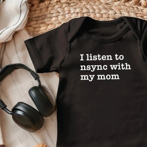 I Listen To NSYNC With My Mom Baby Onesie®, NSYNC Baby Shirt, Pop Music Baby Shower Idea, Baby Onesie® Boys Summer, 90&#39;s Baby Shower Gift