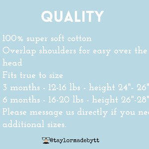 May include: Quality information for a baby onesie made of 100% super soft cotton. The onesie has overlap shoulders for easy dressing. Sizing information is provided for 3 and 6 month old babies, with weight and height ranges in pounds and inches. The text also encourages customers to message for additional sizes.