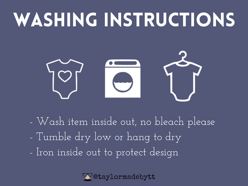 May include: Washing instructions for a garment. The instructions include washing inside out, no bleach, tumble dry low or hang to dry, and iron inside out to protect the design.